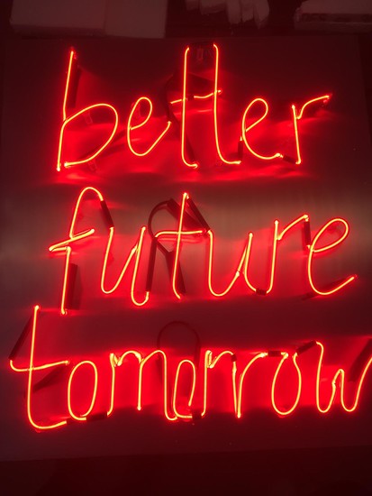 better future tomorrow, 2019 – ed. 1/5+1; ca. 88 x 80 x 7 cm;
Neonschrift, Kabel, Aluminium; Foto Sebastian Tröger